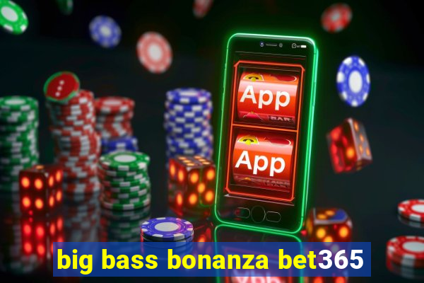 big bass bonanza bet365