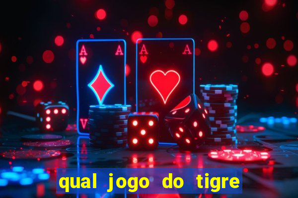 qual jogo do tigre ganhar dinheiro