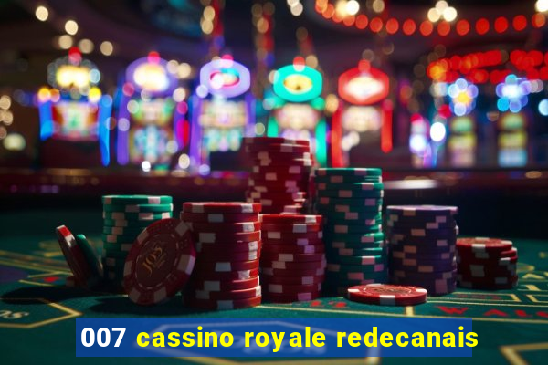 007 cassino royale redecanais