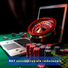 007 cassino royale redecanais