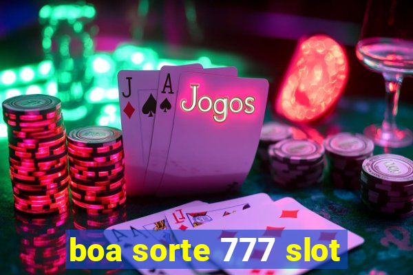 boa sorte 777 slot