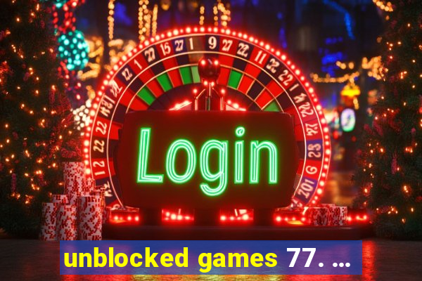 unblocked games 77. ...