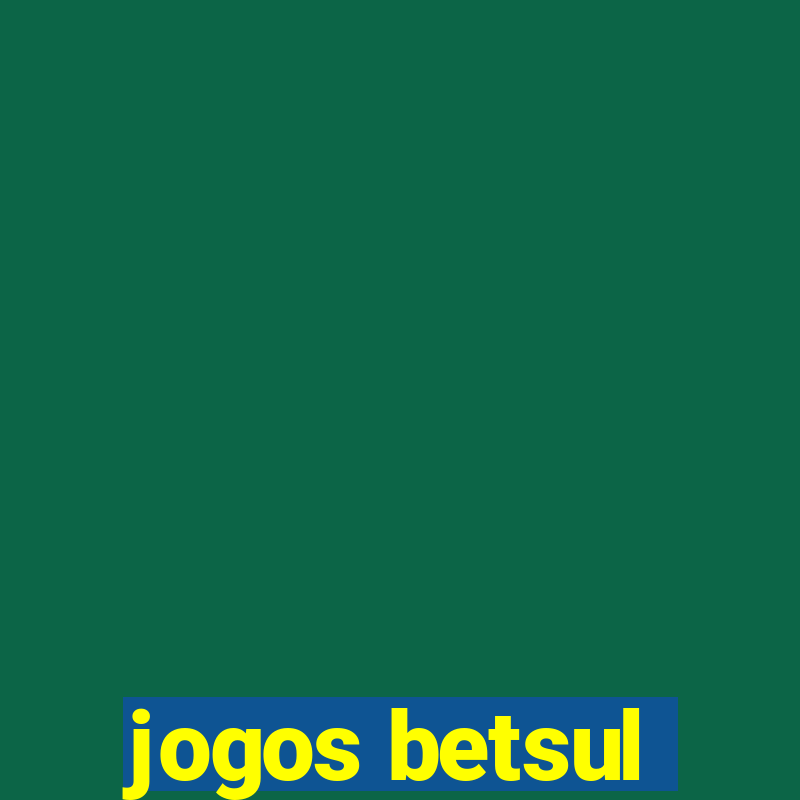 jogos betsul