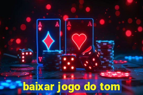 baixar jogo do tom