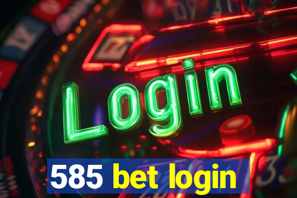 585 bet login