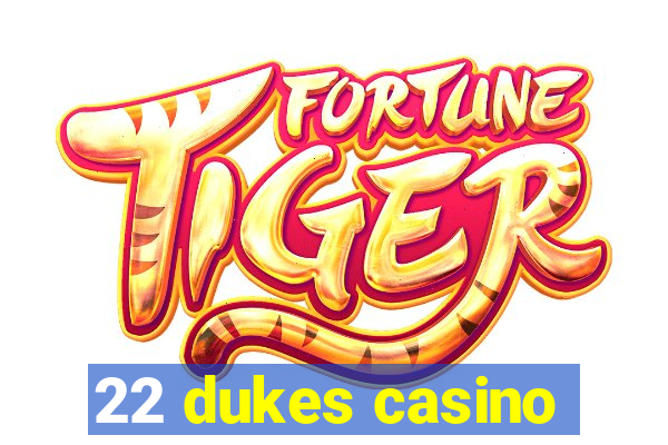 22 dukes casino