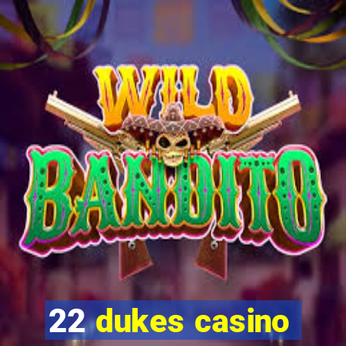 22 dukes casino