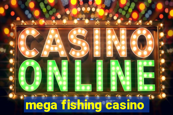 mega fishing casino