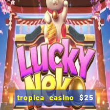 tropica casino $25 no deposit bonus