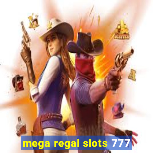 mega regal slots 777