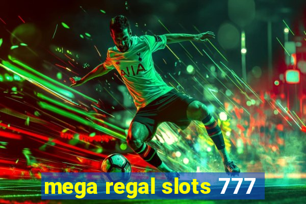 mega regal slots 777