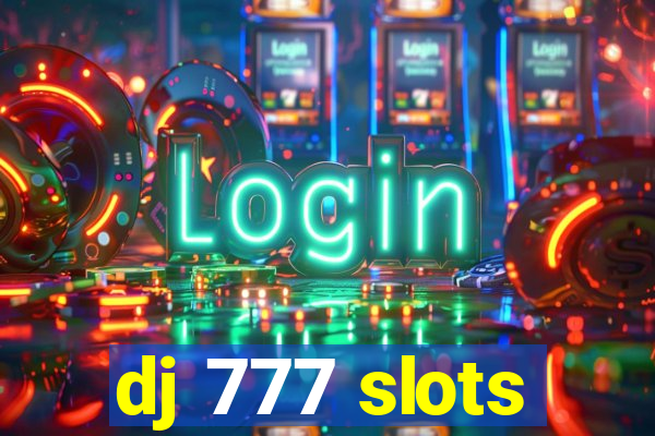 dj 777 slots