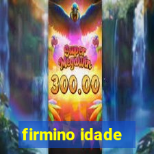 firmino idade