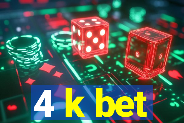 4 k bet