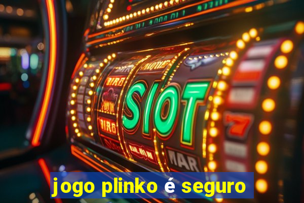 jogo plinko é seguro