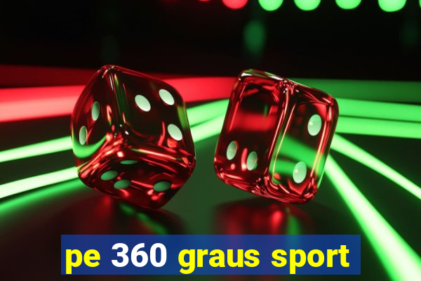 pe 360 graus sport