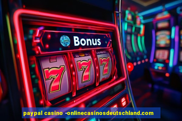 paypal casino -onlinecasinosdeutschland.com