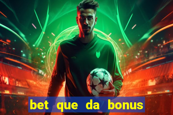 bet que da bonus no cadastro sem deposito