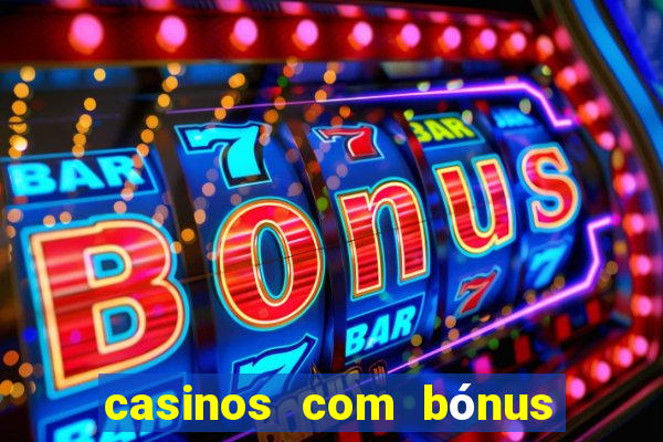 casinos com bónus de registo