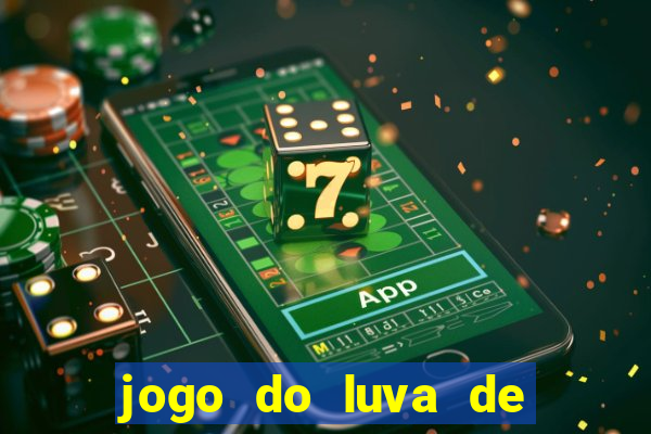 jogo do luva de pedreiro de ganhar dinheiro