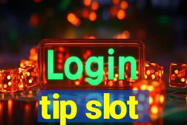 tip slot