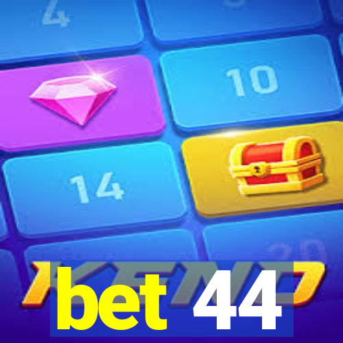 bet 44