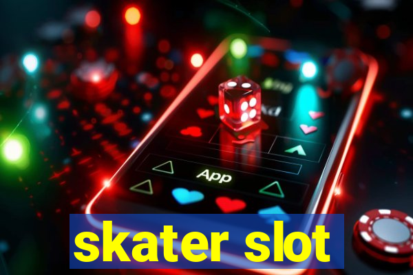 skater slot