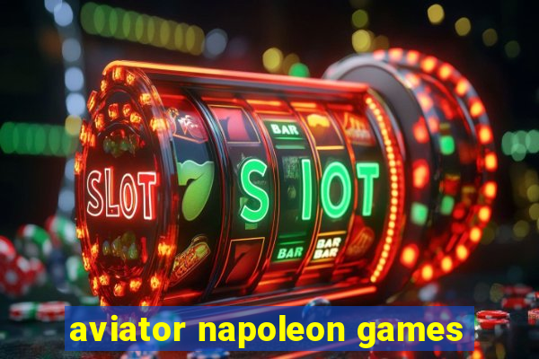 aviator napoleon games