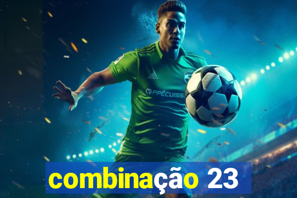 combinação 23