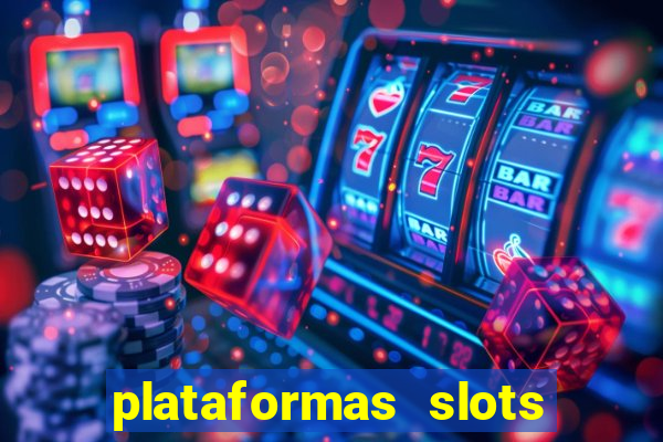 plataformas slots com b?nus de cadastro