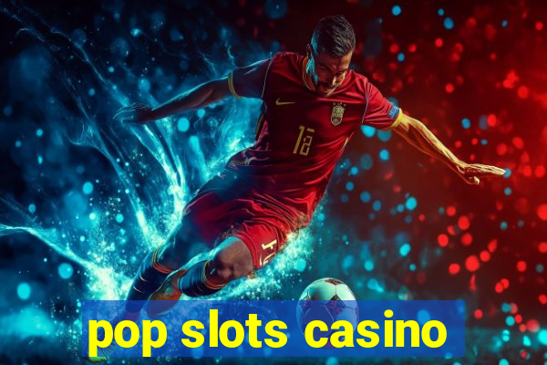 pop slots casino