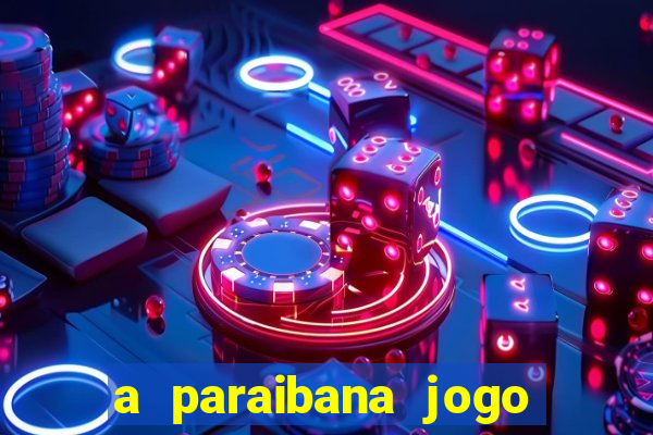 a paraibana jogo do bicho