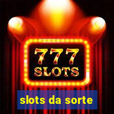 slots da sorte