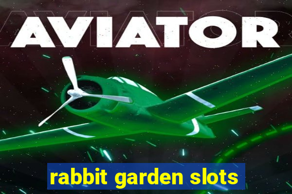 rabbit garden slots