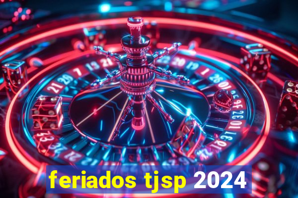 feriados tjsp 2024