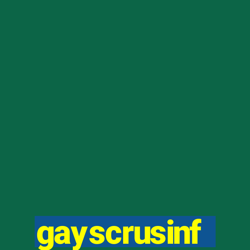 gayscrusinf