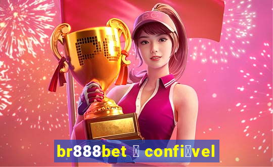 br888bet 茅 confi谩vel