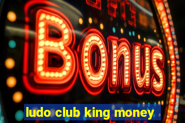 ludo club king money