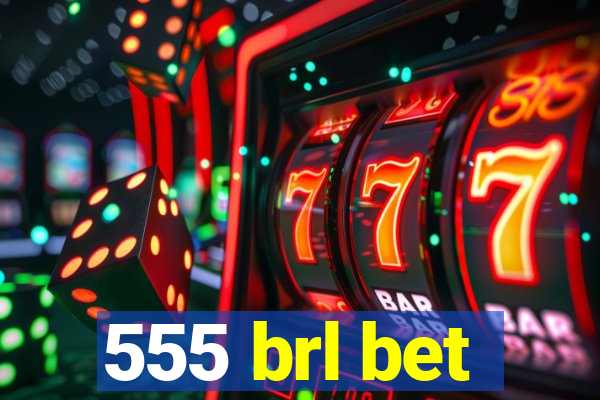 555 brl bet