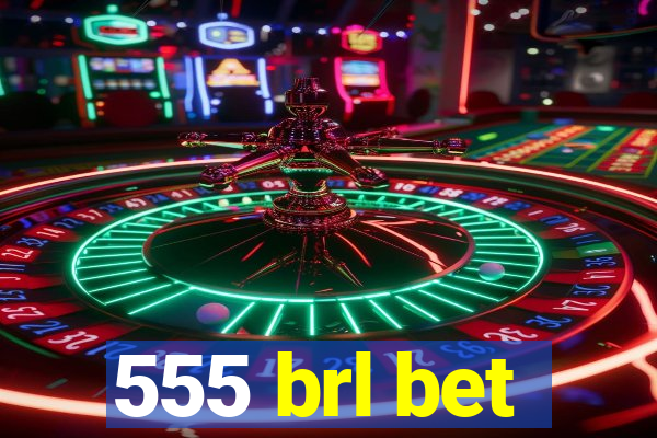 555 brl bet