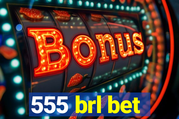 555 brl bet