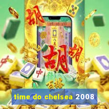 time do chelsea 2008