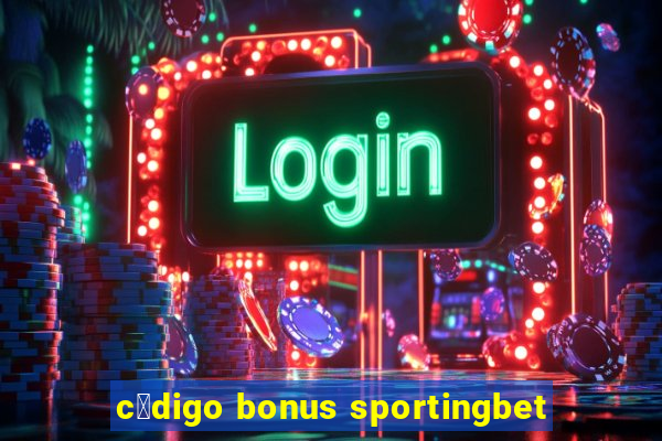 c贸digo bonus sportingbet