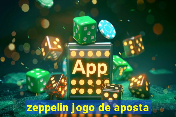 zeppelin jogo de aposta