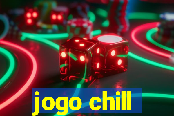 jogo chill