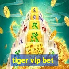 tiger vip bet