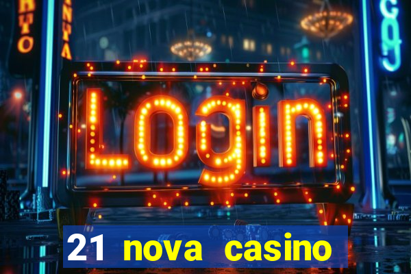 21 nova casino free download