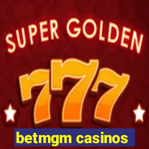 betmgm casinos