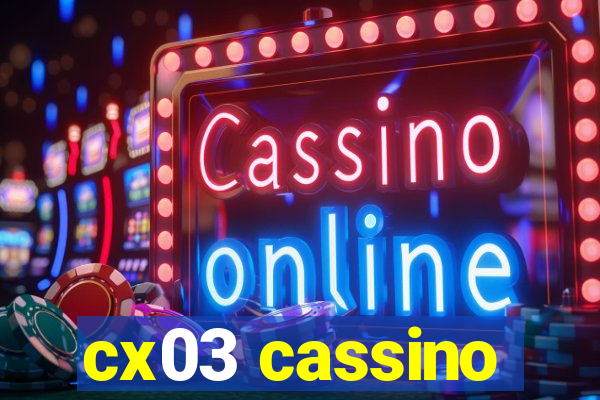 cx03 cassino