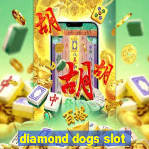 diamond dogs slot